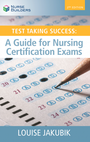 2018 2nd Edition Test Taking Success: A Guide for Nursing Certification Exams
