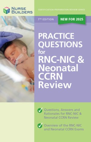 2025 7th Edition Practice Questions for RNC-NIC & Neonatal CCRN Review Book
