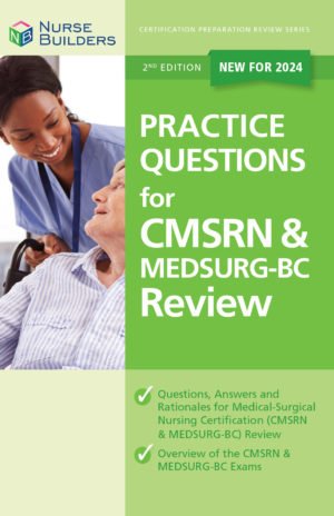2024 2nd Edition Practice Questions for CMSRN & MEDSURG-BC Review Book