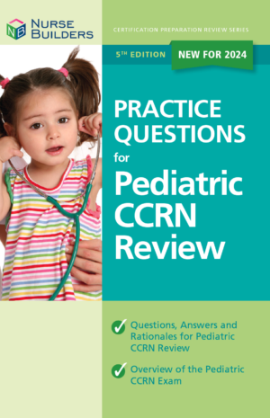 2024 5th Edition Practice Questions for Pediatric CCRN Review Book